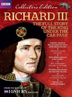 Cover image for Richard III - The Full Story of the King under the Car Park: Richard III - The Full Story of the King under the Car Park